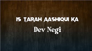 Is Tarah Aashiqui Ka (LYRICS) • Siddharth Gupta • Zaara Yesmin • Dev Negi • Chirantann Bhatt • Manoj