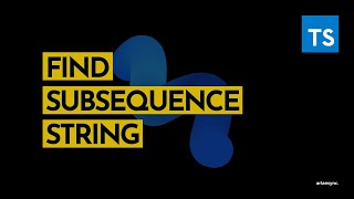 How to Check Subsequence of Two String - Typescript Challenge - Leetcode problem 002