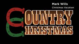 SiriusXM Country Christmas - Christmas Vacation - Mark Wills