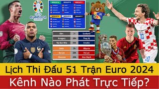 🛑 Lịch Thi Đấu 51 Trận Đấu VCK EURO 2024 | Kênh Nào Phát Trực Tiếp | Dự Đoán Đội Vô Địch