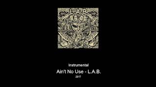 Ain't No Use - L.A.B. (Instrumental with Lyrics)