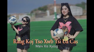 Raug Koj Tso Xwb Tsis Ua Cas (Official Music Video 2025) Maiv Xis Hawj