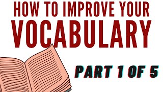 How to improve your vocabulary (Part 1 of 5)