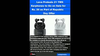 Lava Probuds 21 TWS Earphones to Go on Sale for Rs. 26 as Part of Republic Day Offer|#shorts