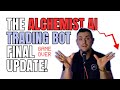 It's OVER - Alchemist AI Trading Bot Final Update + New BOT?