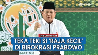 Misteri ‘Raja Kecil’ di Birokrasi, Siapa yang Menantang Presiden Prabowo?