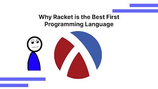 Why Racket is the Best First Programming Language