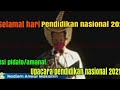 isi pidato/amanat upacara hari pendidikan nasional 2021 (selamat hari pendidikannasional)