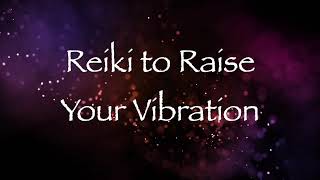 Reiki to Raise Your Vibration