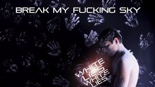 Break My Fucking Sky - White Lies (2013)