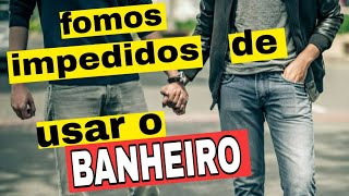 Meu Namorado e Eu Fomos Impedidos de Entrar num Banheiro Em Porto Alegre