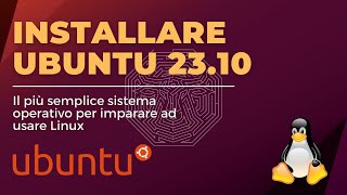 Installare Ubuntu 23.10 Mantic Minotaur - Il sistema operativo Linux più semplice per principianti