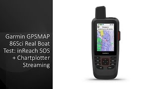 Garmin GPSMAP 86Sci Real Boat Test: inReach SOS + Chartplotter Streaming