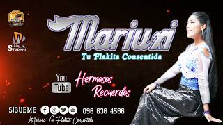 MARIUXI TU FLAKITA CONSENTIDA/// HERMOSOS RECUERDOS  //Cnt:0986364586