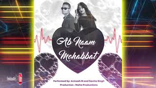 Avinash Maharaj & Savita Singh - Ab Naam Mohabbat Ke  ( 2k19 Bollywood Release )