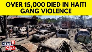 Haiti Gang News | Haiti Gang Violence Deaths Surge In 2024, UN Report Says | News18 | N18V