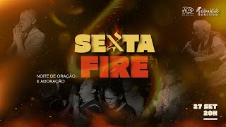 SEXTA FIRE 🔥 - 20:00H | 27/09/2024