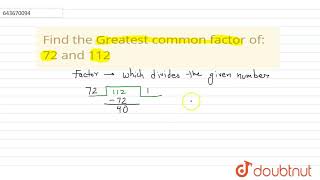 Find the Greatest common factor of:72 and 112 | 6 | PLAYING WITH NUMBERS | MATHS | ICSE | Doubtn...