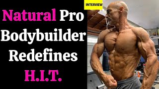 Natural Pro Bodybuilder Redefines H.I.T.!