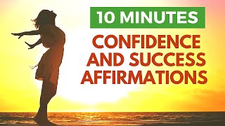 Affirmations for Positive Thinking, Confidence and Success | 10 Minutes
