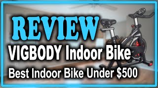 VIGBODY Indoor Cycling Bike Review - Best Indoor Cycling Bike Under $500