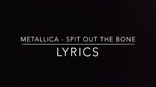 Metallica - Spit Out The Bone (Lyrics)