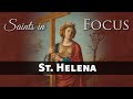 St. Helena - Marian Fathers' Saints in Focus