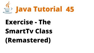 Java Tutorial 45 - Exercise - SmartTv (Remastered)