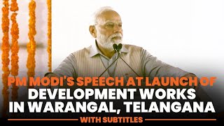 PM Modi's speech at launch of development works in Warangal, Telangana-With subtitles