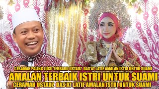 Ceramah Terbaru Ustadz Das'at Latif terbaru Amalan Terbaik istri untuk suami