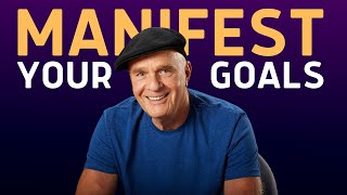 Manifest Your Goals and You WILL ACHIEVE THEM  | Dr  Wayne Dyer's Life Advice