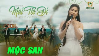 Mai Tôi Đi - Mộc San (Stac Anh Bằng) | OFFICIAL MV 4K | Nhạc Xưa Bất Hủ