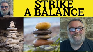 🔵 Strike a Balance Meaning - Find a Balance Examples - Strike a Balance Defined - Find a Balance