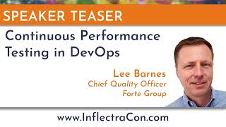 TEASER: Continuous Performance Testing in DevOps by Lee Barnes | InflectraCON 2023