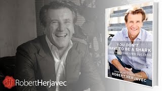 Robert Herjavec — You Don’t Have to Be a Shark (Available Now)