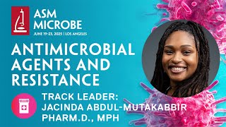 Antimicrobial Agents and Resistance (AAR) track, ASM Microbe 2025