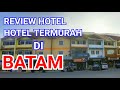 REVIEW HOTEL TERMURAH DI BATAM || SEI JODOH