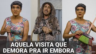 Visita que demora pra ir embora