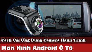 Cách Cài Ứng Dụng Camera Hành trình Trên Màn Hình Android | Hiếu Ô Tô