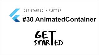 #30 Widget AnimatedContainer | Flutter Tutorial | Google