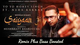 saiyaan ji Bass Boosted remix | yo yo honey Singh new song | FT neha kakkar