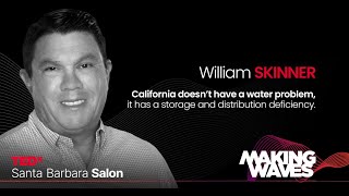 California's Water Woes: Storage and Distribution Issues | William Skinner | TEDxSantaBarbaraSalon