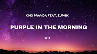 KinoPravda feat. Župnik - Purple in the morning