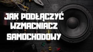 Proste podłączenie wzmacniacza samochodowego | Jak podłączyć wzmacniacz samochodowy? | Poradnik 2024