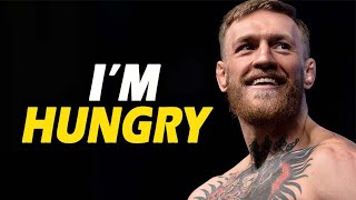 I'M HUNGRY-Best Motivational Speech by Conor McGregor