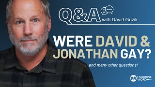 Were David \u0026 Jonathan Gay? Q\u0026A, Jan 30 w/ Pastor David Guzik