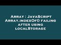 Array : JavaScript Array.indexOf() failing after using localStorage