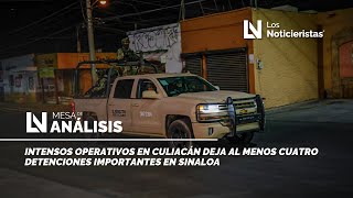 Intensos operativos en Culiacán deja al menos cuatro detenciones importantes en Sinaloa