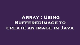 Array : Using BufferedImage to create an image in Java