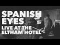 Spanish Eyes - Live at The Eltham Hotel